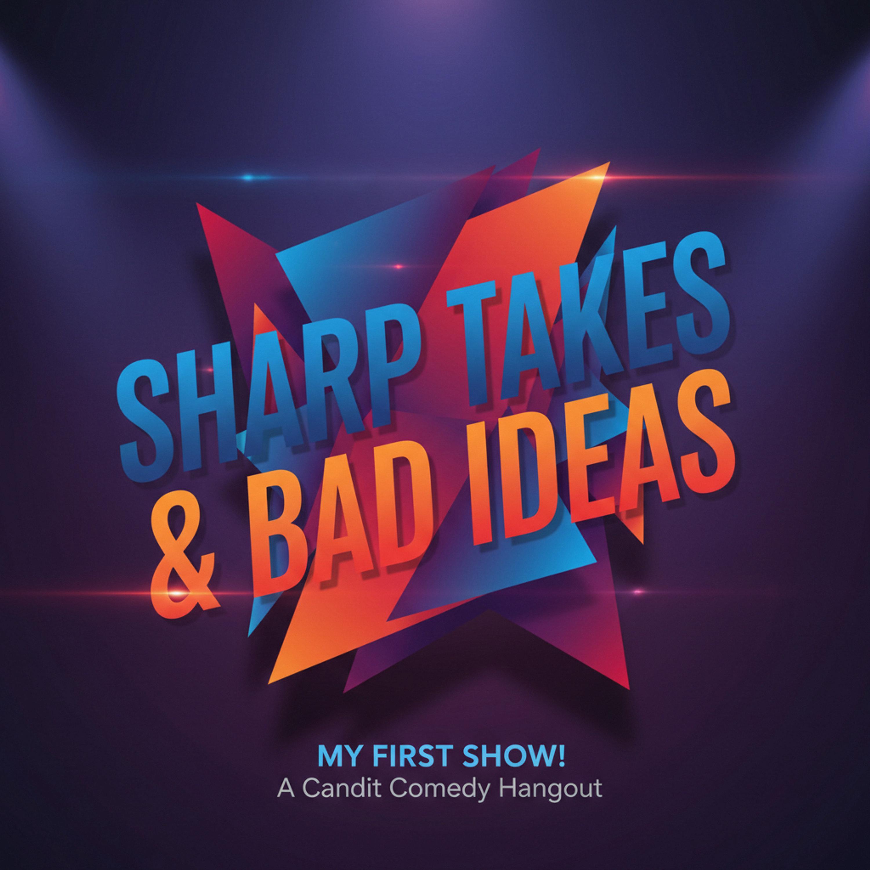 Cover art for Sharp Takes & Bad Ideas