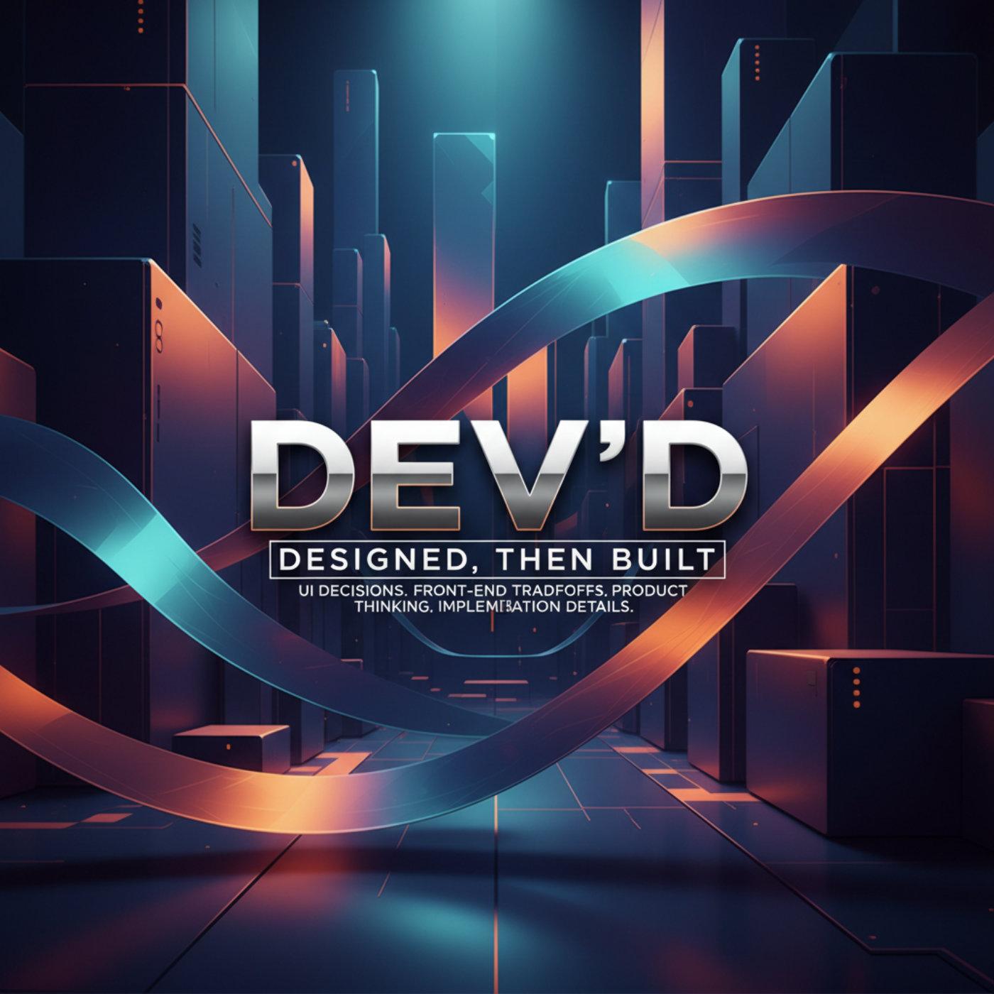 Cover art for Dev’d: Designed, Then Built